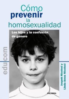 como prevenir la homosexualidad: los hijos y la confusion de gene ro-joseph nicolosi-9788498402100