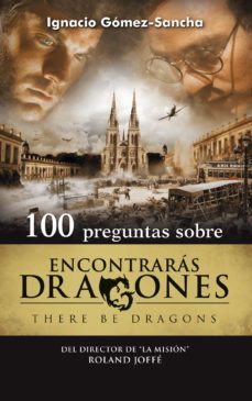 100 preguntas sobre encontraras dragones (there be dragons)-ignacio gomez sancha-9788498405200