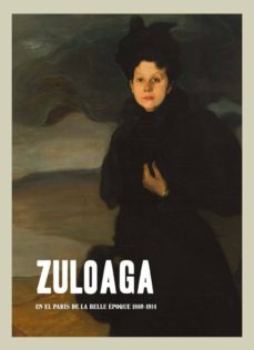 zuloaga: en el paris de la belle epoque 1889-1914-leyre bozal-valeriano bozal-9788498446500