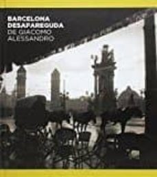 barcelona desapareguda de giacomo alessandro-jorge navarro alvarez-victor oliva pascuet-9788498509700