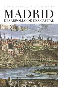madrid. desarrollo de una capital-silvia arbaiza blanco soler-9788498733600
