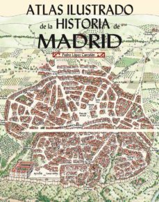 atlas ilustrado de la historia de madrid-9788498734300