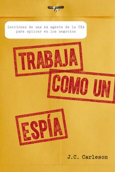 trabaja como un espia-j.c. carleson-9788498752700