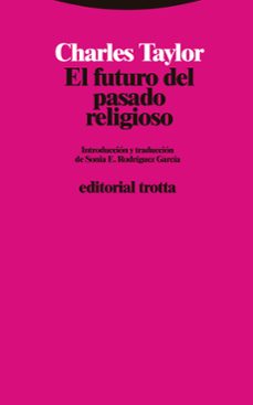 el futuro del pasado religioso-charles taylor-9788498798500