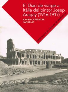 el diari de viatge de josep aragay-xavier castanyer-9788498836400