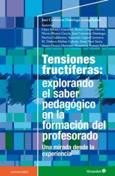 tensiones furctiferas: explorando el saber pedagogico en la formacion del profesorado-jose contreras domingo-9788499218700