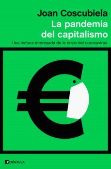la pandemia del capitalismo: una lectura interesada de la crisis del coronavirus-9788499429700