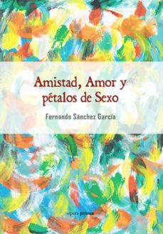 amistad, amor y petalos de sexo-9788499468600