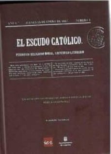 el escudo catolico: periodico religioso-moral, cientifico-literar io (edicion facsimil con introduccion, analisis e indices)-rebeca viguera ruiz-9788499600000