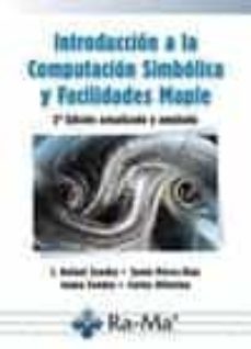 introduccion a la computacion simbolica y facilidades maple-juan rafael sendra pons-9788499642000