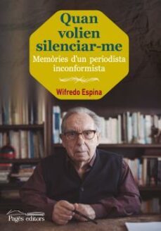 quan volien silenciar-me: memories d un periodista incomformista-wifredo espina claveras-9788499757100