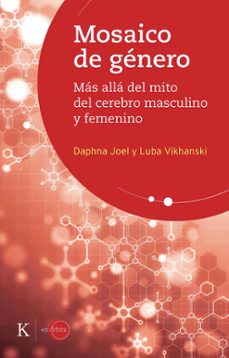 mosaico de genero: mas alla del mito del cerebro masculino y femenino-daphna joel-luba vikhanski-9788499887500