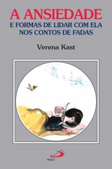 a ansiedade e formas de lidar com ela nos contos de fadas (ebook)-verena kast-9788534937900
