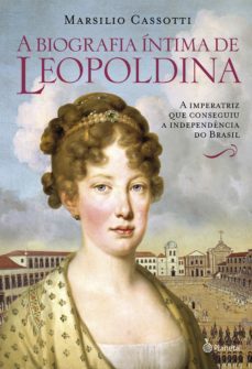 a biografia íntima de leopoldina (ebook)-marsilio cassotti-9788542205800