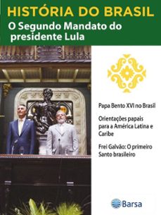 historia do brasil - livro iv - segundo mandato do presidente lula papa bento xvi no brasil (ebook)-editora planeta do brasil-9788542236200