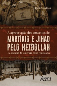 a apropriaço dos conceitos de martirio e jihad pelo hezbollah (ebook)-flavia abud luz-9788547340100