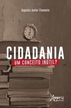 cidadania: um conceito inutil? (ebook)-augusto junior clemente-9788547344900
