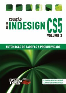 coleço adobe indesign cs5 - automaço de tarefas &amp; produtividade (ebook)-ricardo minoru horie-ana cristina pedrozo oliveira-9788560819300