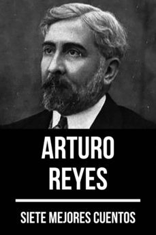 7 mejores cuentos de arturo reyes (ebook)-arturo reyes-9788577775200