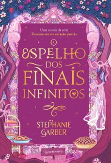 o espelho dos finais infinitos (era uma vez um coração partido, vol. 3,5) (ebook)-stephanie garber-9788582358900