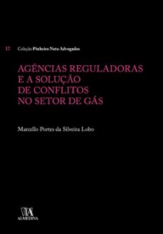 agencias reguladoras e a soluço de conflitos no setor de gas (ebook)-marcello portes da silveira lobo-9788584936700