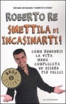 smettila di incasinarti!-roberto re-9788804576600