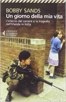 un giorno della mia vita. l inferno del carcere e la tragedia dell irlanda in lota-bobby sands-9788807885600