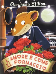 l  amore è come il formaggio...-geronimo stilton-9788856653700