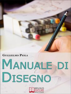 manuale di disegno. tecniche e consigli per scoprire il piacere di disegnare, dal tratto alle forme piu complesse. (ebook italiano - anteprima gratis) (ebook)-9788861743700