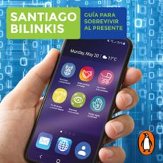 guia para sobrevivir al presente (audiolibro)-santiago bilinkis-9789500763400