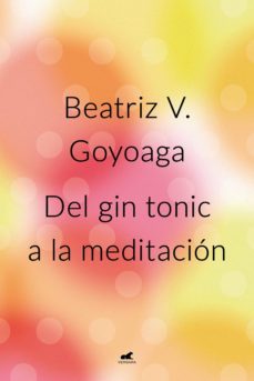 del gin tonic a la meditacion (ebook)-beatriz goyoaga-9789501518900
