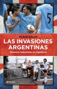 las invasiones argentinas (ebook)-klaus gallo-9789504957300