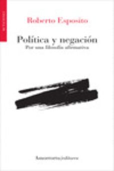 politica y negacion: por una filosofia afirmativa-roberto esposito-9789505187300