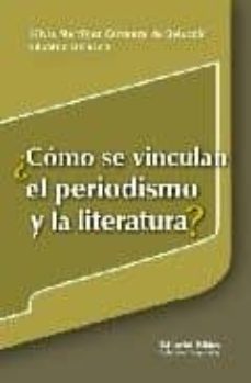 ¿como se vincula el periodismo y la literatura?-silvia martinez carranza-9789507866500