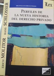 perfiles de la nueva historia del derecho privado-erich molitor-hans schlosser-9789563927900