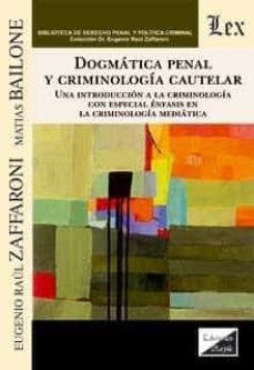 dogmatica penal y criminalogia cautelar-e. raul zaffaroni-9789563929300