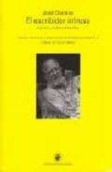 el escribidor intruso : articulos, cronicas y entrevistas-jose donoso-9789567397600