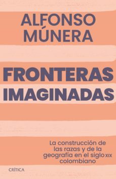 fronteras imaginadas (ebook)-alfonso munera-9789584290700
