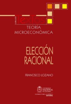 teoría microeconómica: elección racional (ebook)-francisco lozano-9789587612400
