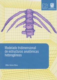 modelado tridimensional de estructuras anatomicas heterogeneas (ebook)-miller gómez mora-9789587874600