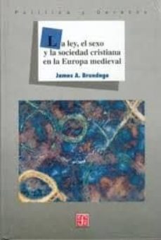 la ley, el sexo y la sociedad cristiana en la europa medieval-james a. brundage-9789681660000