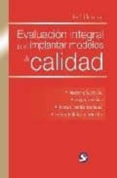 evaluacion integral para implantar modelos de calidad: mayor efic iencia, mejor servicio, mayor competitivad y sector publico y privado-jack fleitman-9789688609200