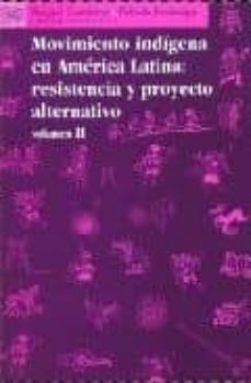 movimiento indigena en america latina: resistencia y proyecto alt ernativo (vol. ii)-raquel gutierrez-fabiola escarzaga-9789689172000