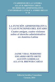la funcion administrativa y las funciones del estado. cuatro amigos, cuatro visiones sobre el derecho administrativo en america latina-9789803652500