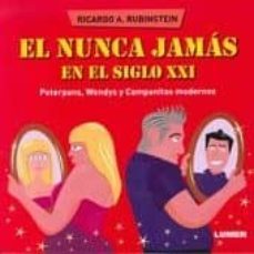 el nunca jamas en el sgilo xxi: peterpans, wendys y campanitas mo dernos-ricardo rubinstein-9789870009900
