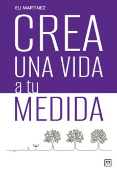 crea una vida a tu medida (ebook)-eli martinez-9789871822300