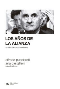 los años de la alianza: la crisis del orden neoliberal (ebook)-alfredo pucciarelli-ana castellani-9789876294300