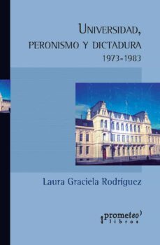 universidad, peronismo y dictadura 1973-1983 (ebook)-laura graciela rodríguez-9789878160900