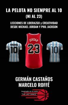 la pelota no siempre al 10 (ni al 23) (ebook)-german castaños-marcelo roffe-9789878313900