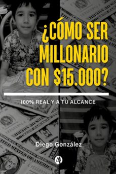 ¿como ser millonario con $15.000? (ebook)-diego gonzalez-9789878725000